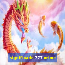 significado 777 crime